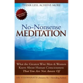No Nonsense Meditation: What the Greatest Men and Women Knew about Human Consciousness That You Are Not Aware of