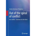 Out of the Spiral of Conflict: Our Conflicts - And How We Solve Them