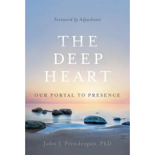 The Deep Heart: Our Portal to Presence