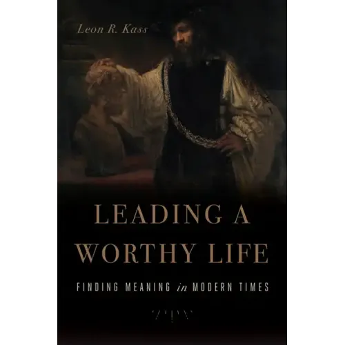 Leading a Worthy Life: Finding Meaning in Modern Times