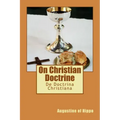 On Christian Doctrine: De Doctrina Christiana
