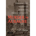 Murder in Aubagne: Lynching, Law, and Justice During the French Revolution