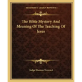 The Bible Mystery and Meaning of the Teaching of Jesus