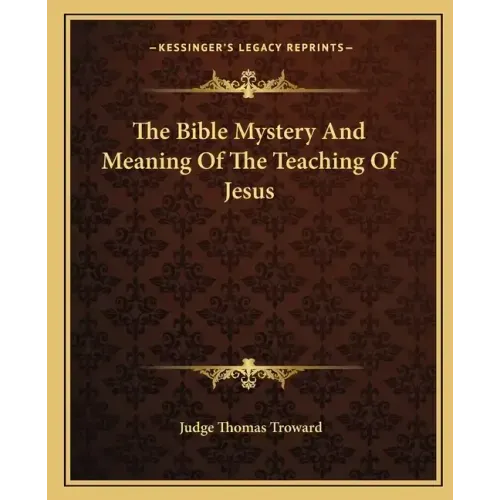 The Bible Mystery and Meaning of the Teaching of Jesus