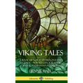 Viking Tales: A Book of Norse Mythology and Legends - Norwegian, Icelandic and Scandinavian Folklore (Hardcover)