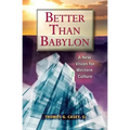 Better Than Babylon: A New Vision for Western Culture