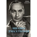 His Own Executioner: The Life of Nigel Balchin
