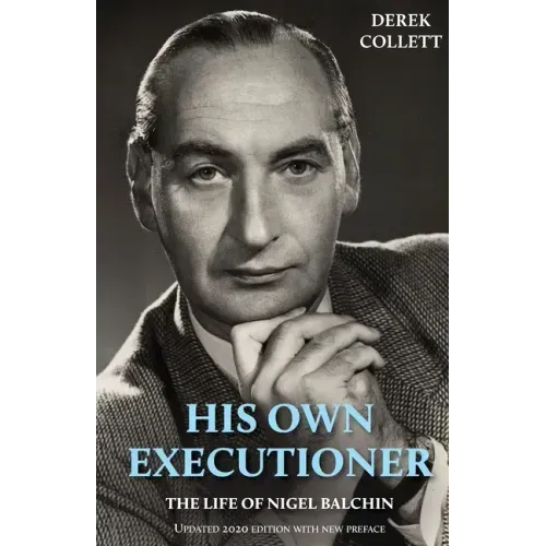 His Own Executioner: The Life of Nigel Balchin