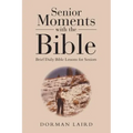 Senior Moments with the Bible: Brief Daily Bible Lessons for Seniors