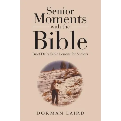 Senior Moments with the Bible: Brief Daily Bible Lessons for Seniors