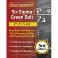 Six Sigma Green Belt Study Guide: Prep Book with Practice Test Questions for the ASQ Certification Exam [3rd Edition]