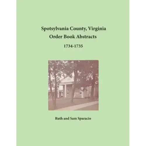 Spotsylvania County, Virginia Order Book Abstracts, 1734-1735