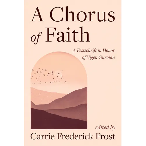 A Chorus of Faith: A Festschrift in Honor of Vigen Guroian