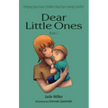 Dear Little Ones (Book 2): Helping Your Inner Children Heal from Family Conflict