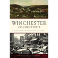Winchester, Connecticut: A History from Founding to Flood