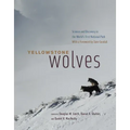 Yellowstone Wolves: Science and Discovery in the World's First National Park