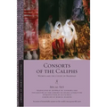 Consorts of the Caliphs: Women and the Court of Baghdad