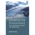 Covering the Environment: How Journalists Work the Green Beat