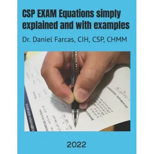 CSP EXAM Equations simply explained and with examples: Certified Safety Professional