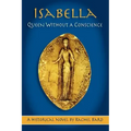 Isabella: Queen Without a Conscience