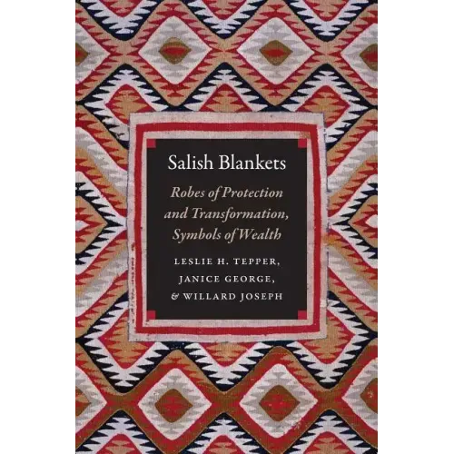 Salish Blankets: Robes of Protection and Transformation, Symbols of Wealth