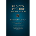 Creation in Christ: Unspoken Sermons