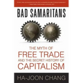 Bad Samaritans: The Myth of Free Trade and the Secret History of Capitalism