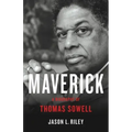 Maverick: A Biography of Thomas Sowell