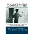 Reminiscences of a Radar Plotter: Life in the Royal Navy in Ceylon at the end of World War 2