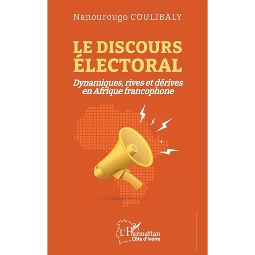 Le discours électoral: Dynamiques, rives et dérives en Afrique francophone