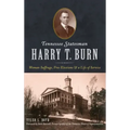 Tennessee Statesman Harry T. Burn: Woman Suffrage, Free Elections and a Life of Service