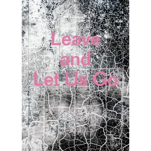 Leave and Let Us Go
