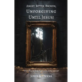 Angry, Bitter, Broken, Unforgiving - Until Jesus!