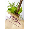 Curso de NATUROPATíA: Volumen Primero