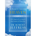 A Place Called Heaven Devotional: 100 Days of Living in the Hope of Eternity