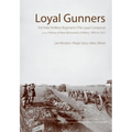 Loyal Gunners: 3rd Field Artillery Regiment (the Loyal Company) and the History of New Brunswick's Artillery, 1893-2012