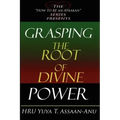 Grasping the Root of Divine Power: A spiritual healer's guide to African culture, Orisha religion, OBI divination, spiritual cleanses, spiritual growt