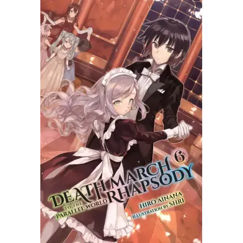Death March to the Parallel World Rhapsody, Vol. 6 (Light Novel)