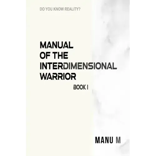 Manual of the Interdimensional Warrior, Book 1