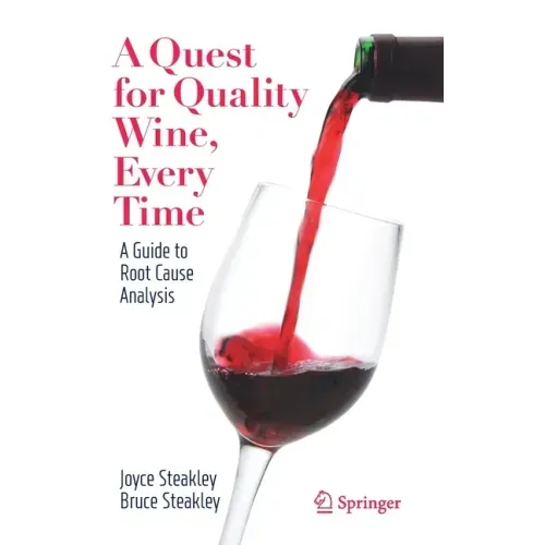 A Quest for Quality Wine, Every Time.: A Guide for Root Cause Analysis.