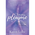 Chronic Pleasure: Use the Law of Attraction to Transform Fatigue and Pain Into Vibrant Energy