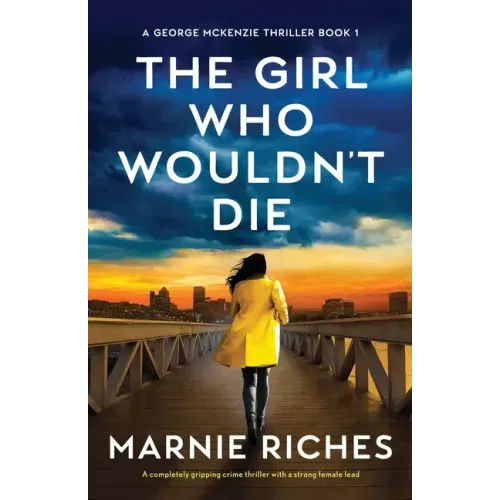 The Girl Who Wouldn't Die: A completely gripping crime thriller with a strong female lead