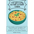 Anti-Inflammatory Side dish and Dessert Cookbook: Stay healthy and Strengthen your immune system with these 50 recipes for your break moments