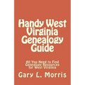 Handy West Virginia Genealogy Guide: All You Need to Find Genealogy Resources for West Virginia