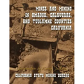 Mines and Mining in Amador, Calaveras and Tuolumne Counties, California