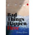 Bad Things Happen Here