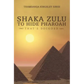 Shaka Zulu to Hide Pharoah: That's Decoded