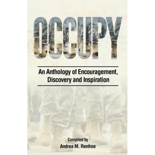 Occupy: An Anthology of Encouragement, Discovery and Inspiration
