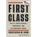 First Class: The U.S. Postal Service, Democracy, and the Corporate Threat