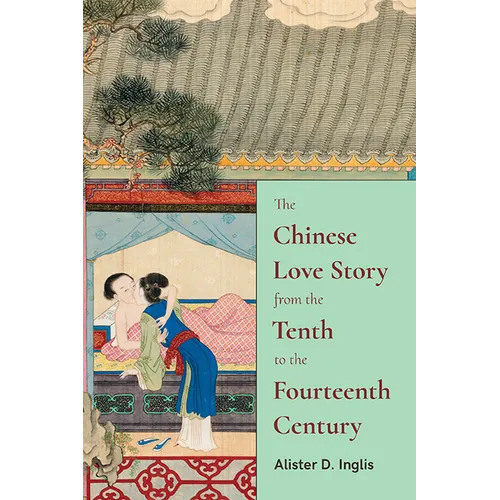 The Chinese Love Story from the Tenth to the Fourteenth Century
